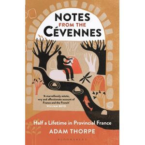 Bloomsbury Publishing PLC Notes From The Cevennes : Half A Lifetime In Provincial France