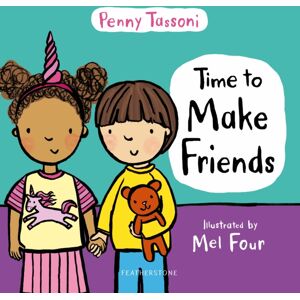 Bloomsbury Publishing PLC Time To Make Friends : The Perfect Picture Book For Teaching Young Children About Social Skills