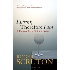 Bloomsbury Publishing PLC I Drink Therefore I Am : A Philosopher'S Guide To Wine