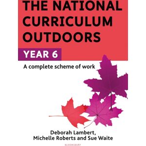 Bloomsbury Publishing PLC The National Curriculum Outdoors: Year 6