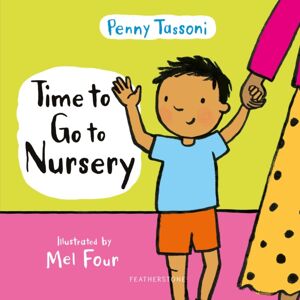 Bloomsbury Publishing PLC Time To Go To Nursery : Help Your Child Settle Into Nursery And Dispel Any Worries, Perfect For Starting School