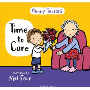 Bloomsbury Publishing PLC Time To Care : Explore Empathy And Kindness With Your Little One