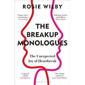 Bloomsbury Publishing PLC The Breakup Monologues : The Unexpected Joy Of Heartbreak