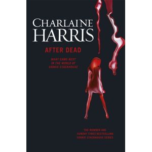 Orion Publishing Co After Dead : What Came Next In The World Of Sookie Stackhouse