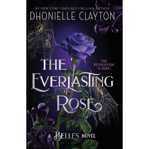 Orion Publishing Co The Everlasting Rose : The Second Dazzling Dark Fantasy In The Groundbreaking Belles Series From The Author Of The Marvellers