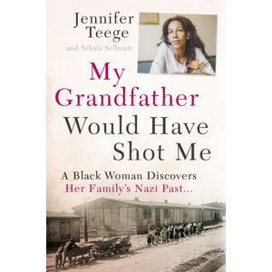 Hodder & Stoughton My Grandfather Would Have Shot Me : Uncovering The True Story Of My Family'S Nazi Past - The International seller
