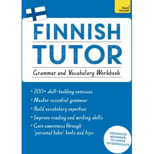John Murray Press Finnish Tutor: Grammar And Vocabulary Workbook (Learn Finnish With Teach Yourself) : Advanced Beginner To Upper Intermediate Course