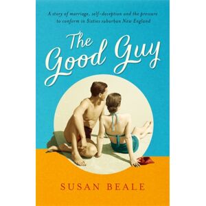 John Murray Press The Good Guy : A Deeply Compelling Novel About Love And Marriage Set In 1960s Suburban America