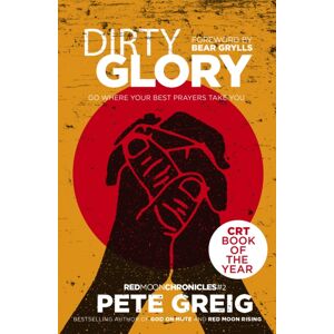 John Murray Press Dirty Glory : Go Where Your Prayers Take You (Red Moon Chronicles #2)