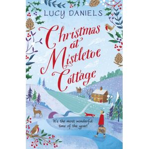 Hodder & Stoughton Christmas At Mistletoe Cottage : A Heartwarming, Cosy Christmas Love Story Set In A Yorkshire Village