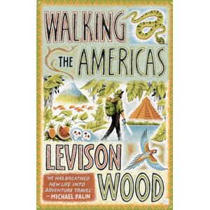 Hodder & Stoughton Walking The Americas : ‘a Wildly Entertaining Account Of His Epic Journey' Daily Mail
