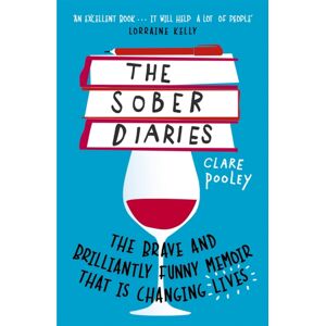 Hodder & Stoughton The Sober Diaries : The Brave And Brilliantly Funny Memoir That Is Changing Lives