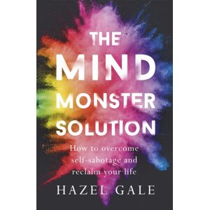 Hodder & Stoughton The Mind Monster Solution : How To Overcome Self-Sabotage And Reclaim Your Life