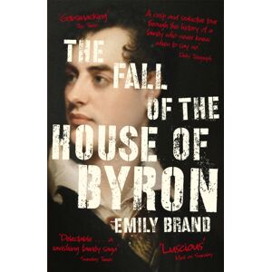 John Murray Press The Fall Of The House Of Byron : Scandal And Seduction In Georgian England