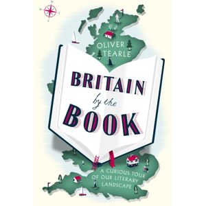 John Murray Press Britain By The Book : A Curious Tour Of Our Literary Landscape