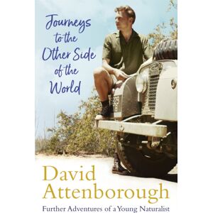 John Murray Press Journeys To The Other Side Of The World : Further Adventures Of A Young David Attenborough