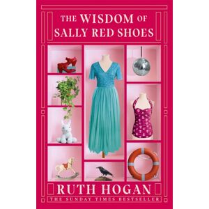 John Murray Press The Wisdom Of Sally Red Shoes : From The Author Of The Keeper Of Lost Things