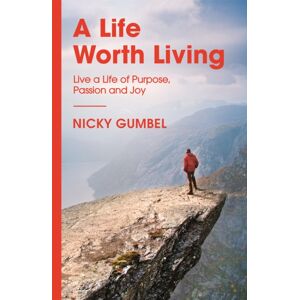 John Murray Press A Life Worth Living : Live A Life Of Purpose, Passion And Joy