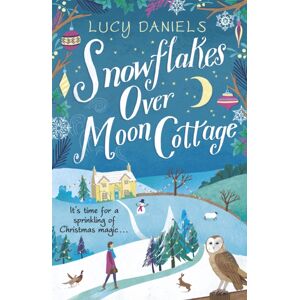 Hodder & Stoughton Snowflakes Over Moon Cottage : The Perfect Cosy Winter Romance To Warm Your Heart Set In The Yorkshire Dales