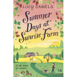 Hodder & Stoughton Summer Days At Sunrise Farm : The Charming And Romantic Holiday Read
