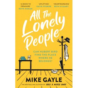Hodder & Stoughton All The Lonely People : From The Richard And Judy selling Author Of Half A World Away Comes A Warm, Life-Affirming Story – The Perfect Read For These Times