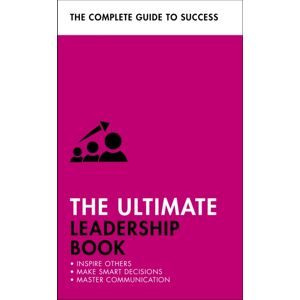 John Murray Press The Ultimate Leadership Book : Inspire Others; Make Decisions; Make A Difference