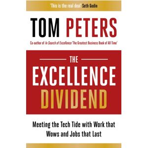 John Murray Press The Excellence Dividend : Meeting The Tech Tide With Work That Wows And Jobs That Last