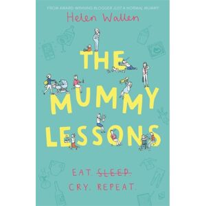 Hodder & Stoughton The Mummy Lessons : The Laugh-Out-Loud Novel For All Exhausted Parents And Parents-To-Be