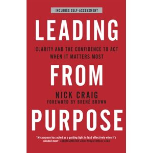 John Murray Press Leading From Purpose : Clarity And Confidence To Act When It Matters