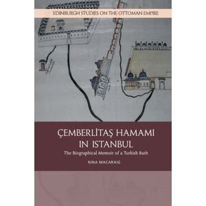 Edinburgh University Press Cemberlitas Hamami In Istanbul : The Biographical Memoir Of A Turkish Bath