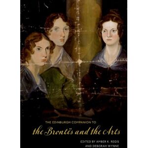 Edinburgh University Press The Edinburgh Companion To The Brontes And The Arts