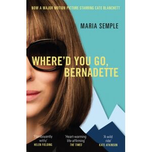 Orion Publishing Co Where'D You Go, Bernadette : The York Times seller, Now A Major Motion Picture Starring Cate Blanchett