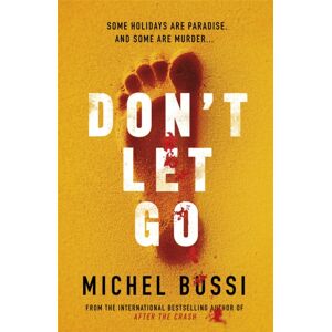 Orion Publishing Co Don'T Let Go : Some Holidays Are Paradise, And Some Are Murder….