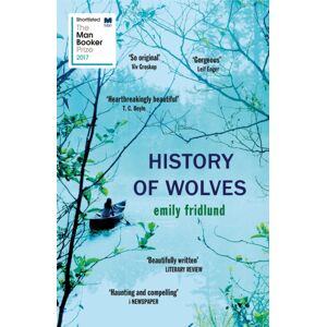 Orion Publishing Co History Of Wolves : Shortlisted For The 2017 Man Booker Prize