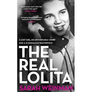 Orion Publishing Co The Real Lolita : A Lost Girl, An Unthinkable Crime And A Scandalous Masterpiece