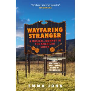 Orion Publishing Co Wayfaring Stranger : A Musical Journey In The American South