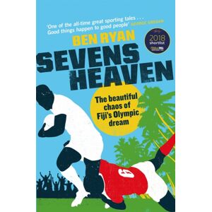 Orion Publishing Co Sevens Heaven : The Beautiful Chaos Of Fiji'S Olympic Dream: Winner Of The Telegraph Sports Book Of The Year 2019