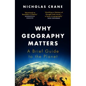 Orion Publishing Co Why Geography Matters : A Brief Guide To The Planet