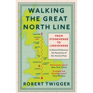 Orion Publishing Co Walking The Great North Line : From Stonehenge To Lindisfarne To Discover The Mysteries Of Our Ancient Past