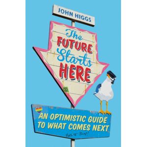 Orion Publishing Co The Future Starts Here : An Optimistic Guide To What Comes Next