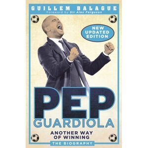Orion Publishing Co Pep Guardiola : Another Way Of Winning: The Biography