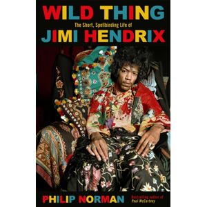 Orion Publishing Co Wild Thing : The Short, Spellbinding Life Of Jimi Hendrix