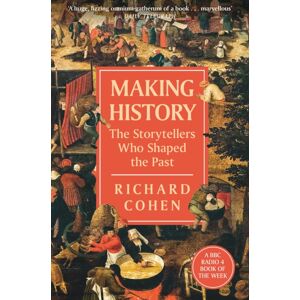 Orion Publishing Co Making History : The Storytellers Who Shaped The Past