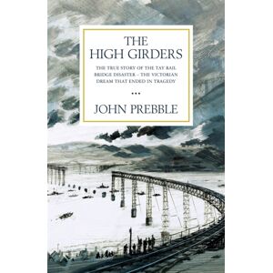 Orion Publishing Co The High Girders : The Gripping True Story Of A Victorian Dream That Ended In Tragedy