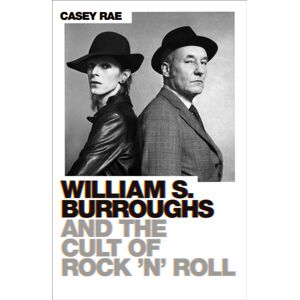 Orion Publishing Co William S. Burroughs And The Cult Of Rock 'N' Roll