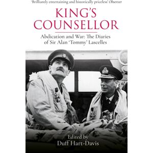 Orion Publishing Co King'S Counsellor : Abdication And War: The Diaries Of Sir Alan Lascelles Edited By Duff Hart-Davis