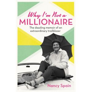 Orion Publishing Co Why I'M Not A Millionaire : The Dazzling Memoir Of An Trailblazer