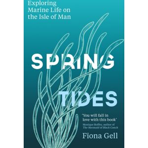 Orion Publishing Co Spring Tides : Exploring Marine Life On The Isle Of Man