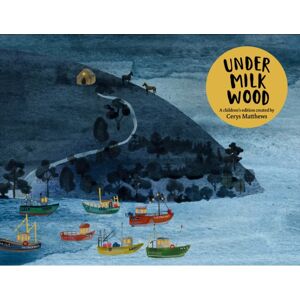 Orion Publishing Co Cerys Matthews' Under Milk Wood : An Illustrated Retelling