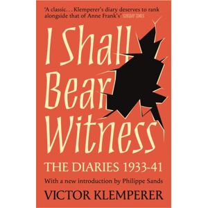 Orion Publishing Co I Shall Bear Witness : The Diaries Of Victor Klemperer 1933-41